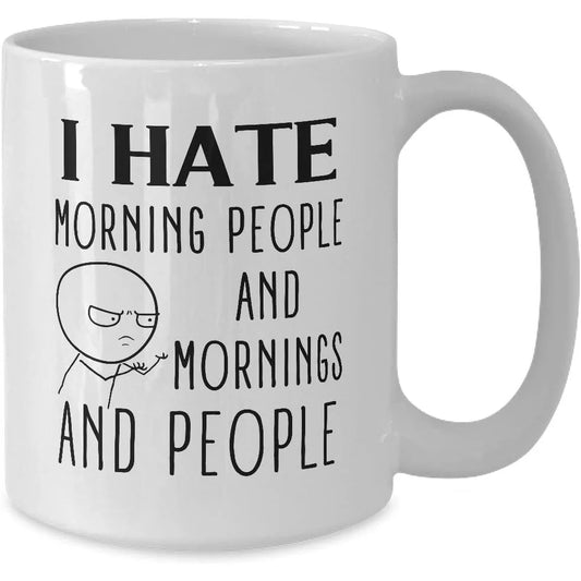 I Hate Morning People Funny Coffee Mug 11oz Introvert Tea Cup