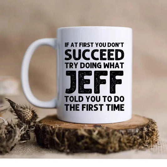 Motivational Ceramic Coffee Mug Funny Jeff Quote Hot Cold Drink