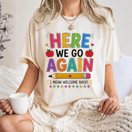 Funny Here We Go Again Teacher Shirt | Comfort Colors Back to School Tee