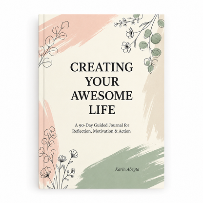 Creating Your Awesome Life: A 90-Day Guided Journal for Reflection, Motivation & Action