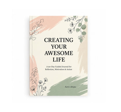 Creating Your Awesome Life: A 90-Day Guided Journal for Reflection, Motivation & Action