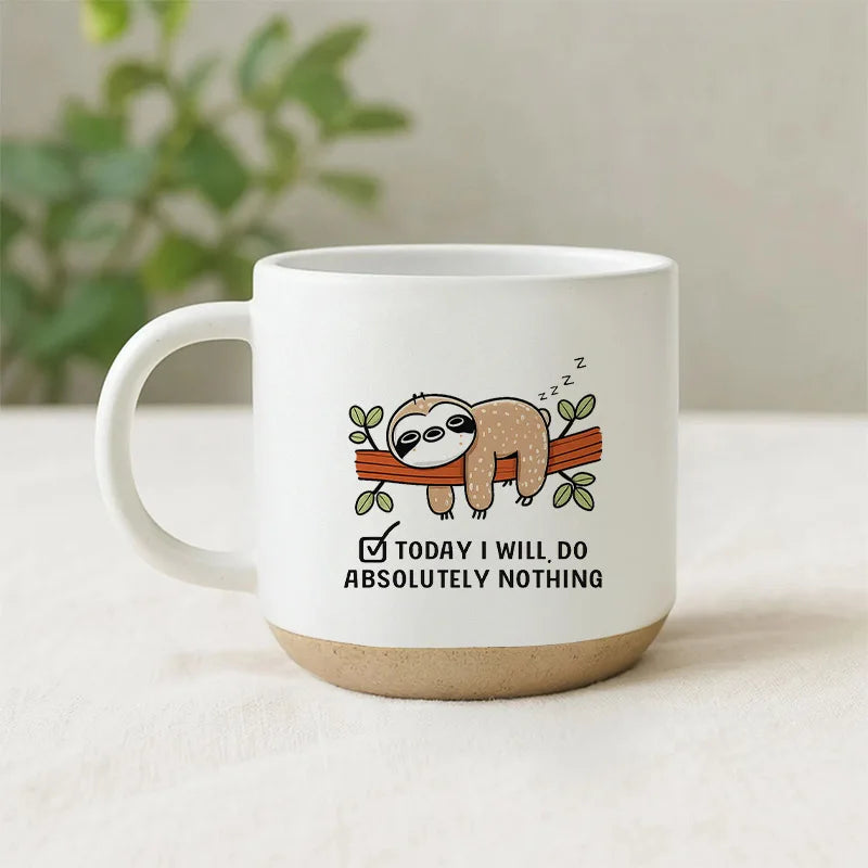 Today I Will Do Absolutely Nothing Funny Sloth Coffee Mug Cup