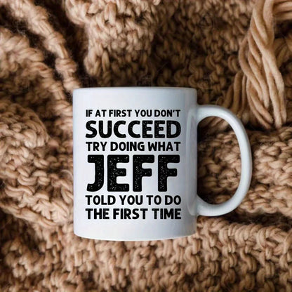 Motivational Ceramic Coffee Mug Funny Jeff Quote Hot Cold Drink