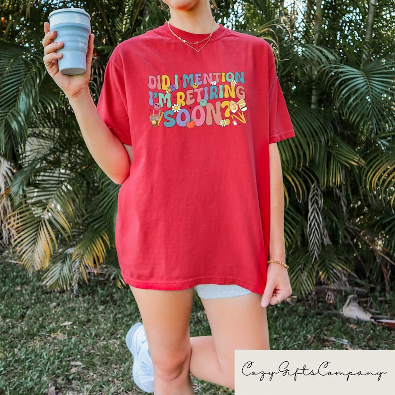Did I Mention I'm Retiring Soon T-shirt, Retired Women Sweatshirt, Retro Retirement Shirt, Retired Mom Gift, Funny Retirement Outfit