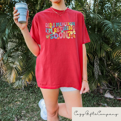 Did I Mention I'm Retiring Soon T-shirt, Retired Women Sweatshirt, Retro Retirement Shirt, Retired Mom Gift, Funny Retirement Outfit