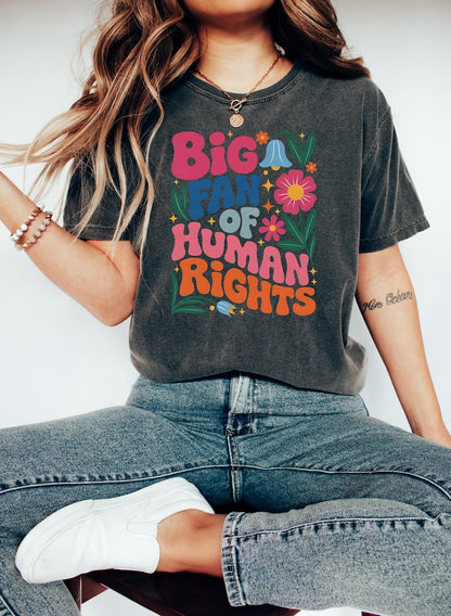 Big Fan Of Human Rights Floral Shirt, Social Justice Tshirt, Support Immigrant Tee, Anti Trump Sweatshirt, Cute Equality Pro Democracy Shirt