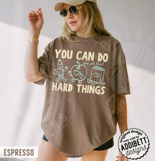 You Can Do Hard Things Teacher Shirt | Motivational Comfort Colors Tee