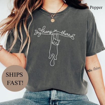 Comfort Colors® Hang in There Shirt, Funny Cat Lover Tee, Motivational Encouragement Gift, Cute Pet Owner Present, Positive Message Top