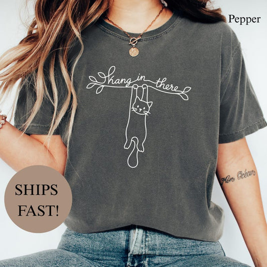 Comfort Colors® Hang in There Shirt, Funny Cat Lover Tee, Motivational Encouragement Gift, Cute Pet Owner Present, Positive Message Top