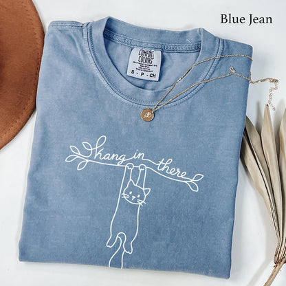 Comfort Colors® Hang in There Shirt, Funny Cat Lover Tee, Motivational Encouragement Gift, Cute Pet Owner Present, Positive Message Top