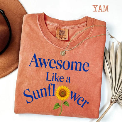 Awesome Like A Sunflower Comfort Colors® Shirt, Inspirational Floral Tee, Positive Quote Shirt, Gift for Her