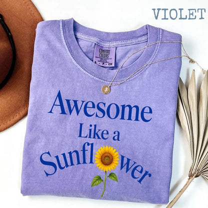 Awesome Like A Sunflower Comfort Colors® Shirt, Inspirational Floral Tee, Positive Quote Shirt, Gift for Her