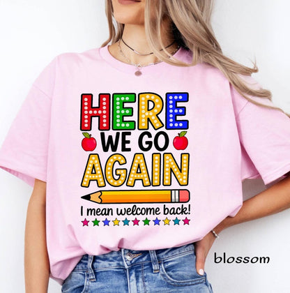 Funny Teacher Back to School Shirt | Here We Go Again Comfort Colors Tee