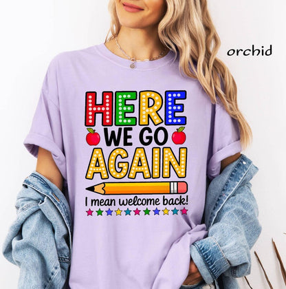 Funny Teacher Back to School Shirt | Here We Go Again Comfort Colors Tee