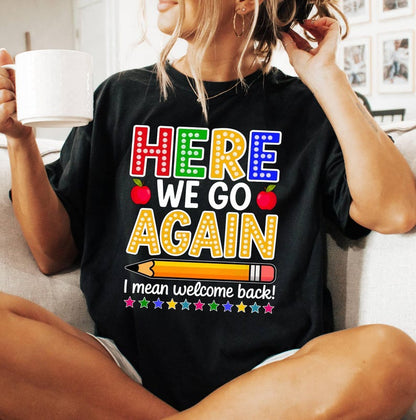 Funny Teacher Back to School Shirt | Here We Go Again Comfort Colors Tee