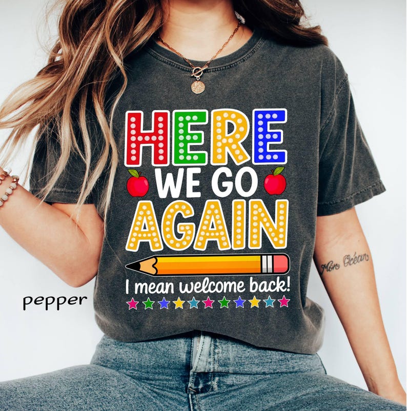 Funny Teacher Back to School Shirt | Here We Go Again Comfort Colors Tee