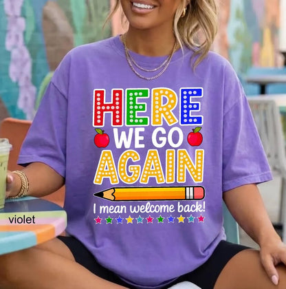 Funny Teacher Back to School Shirt | Here We Go Again Comfort Colors Tee