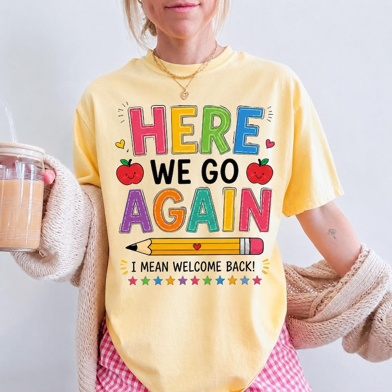 Funny Here We Go Again Teacher Shirt | Comfort Colors Back to School Tee