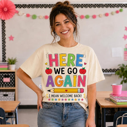 Funny Here We Go Again Teacher Shirt | Comfort Colors Back to School Tee