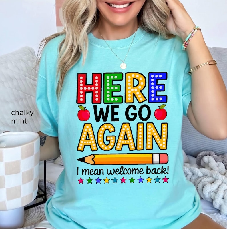Funny Teacher Back to School Shirt | Here We Go Again Comfort Colors Tee