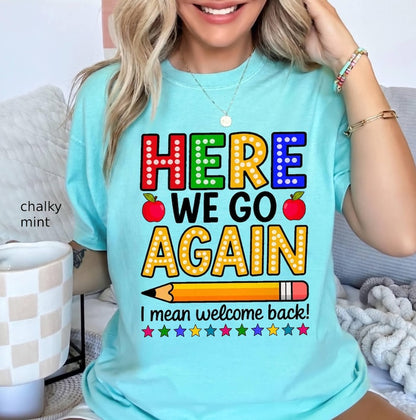Funny Teacher Back to School Shirt | Here We Go Again Comfort Colors Tee
