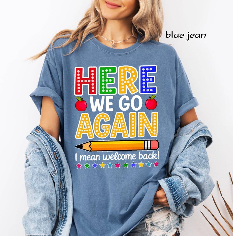 Funny Teacher Back to School Shirt | Here We Go Again Comfort Colors Tee